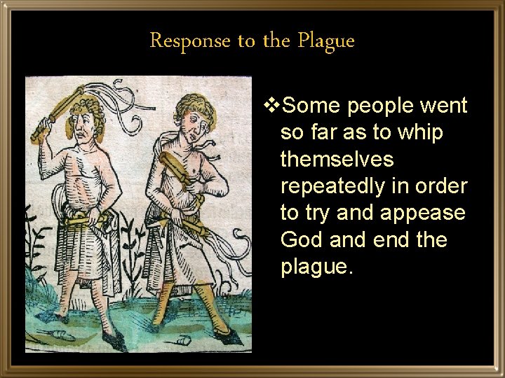 Response to the Plague v. Some people went so far as to whip themselves