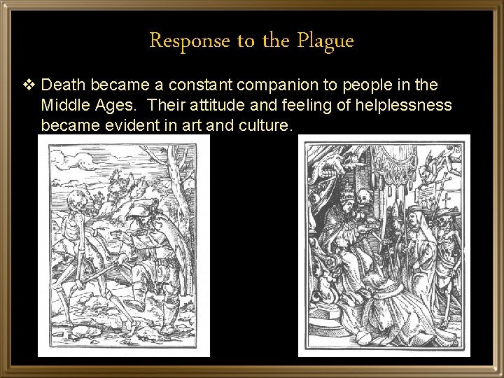 Response to the Plague v Death became a constant companion to people in the