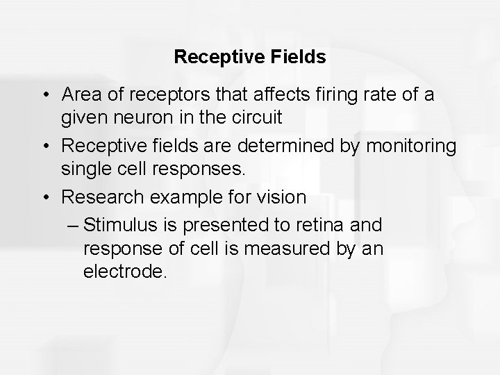 Receptive Fields • Area of receptors that affects firing rate of a given neuron