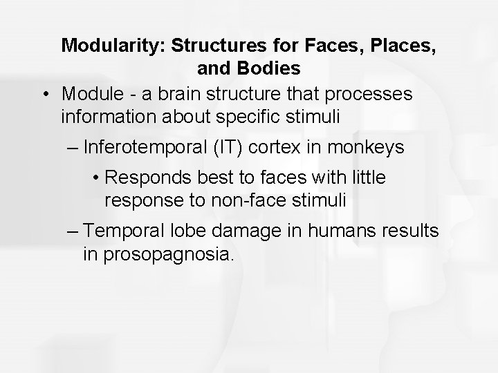 Modularity: Structures for Faces, Places, and Bodies • Module - a brain structure that