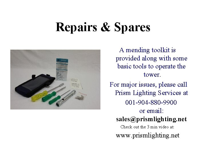 Repairs & Spares A mending toolkit is provided along with some basic tools to