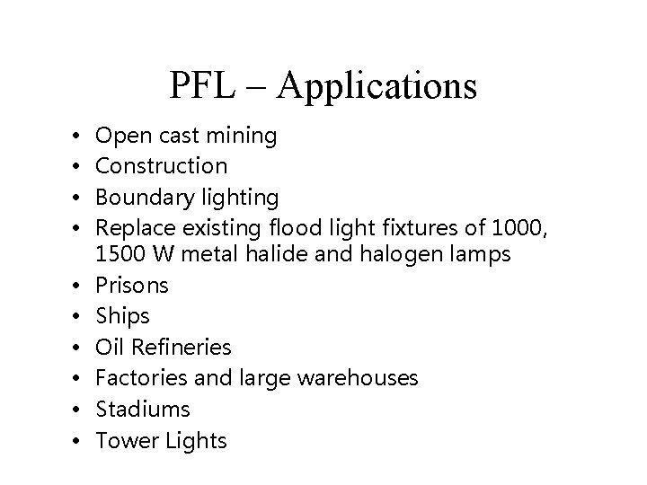 PFL – Applications • • • Open cast mining Construction Boundary lighting Replace existing