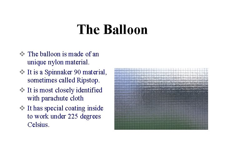 The Balloon v The balloon is made of an unique nylon material. v It