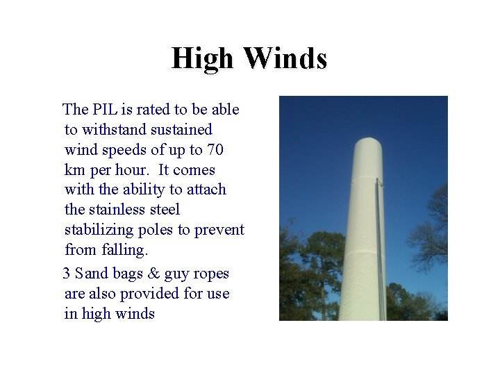 High Winds The PIL is rated to be able to withstand sustained wind speeds