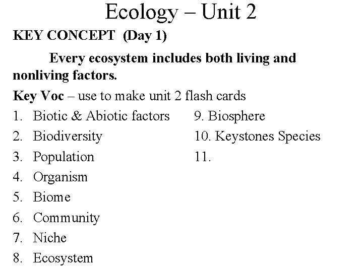 Ecology – Unit 2 KEY CONCEPT (Day 1) Every ecosystem includes both living and