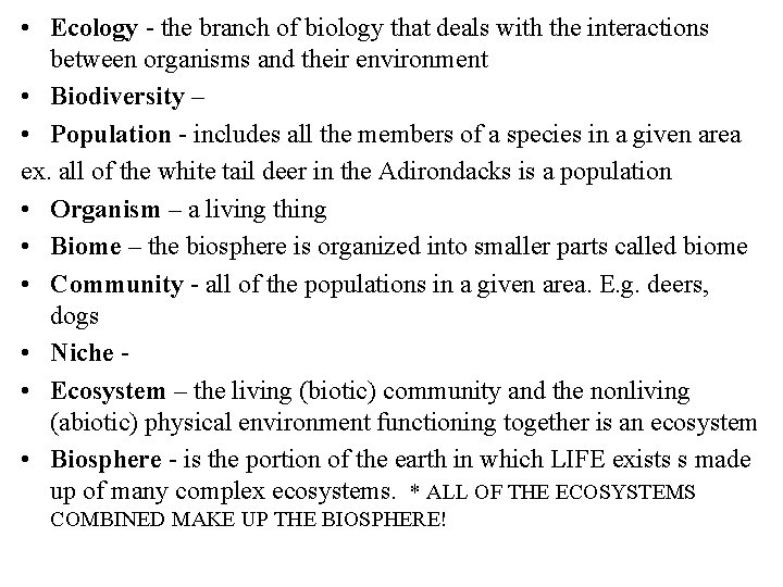  • Ecology - the branch of biology that deals with the interactions between