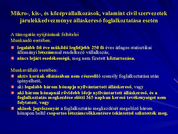 Mikro-, kis-, és középvállalkozások, valamint civil szervezetek járulékkedvezménye álláskereső foglalkoztatása esetén A támogatás nyújtásának