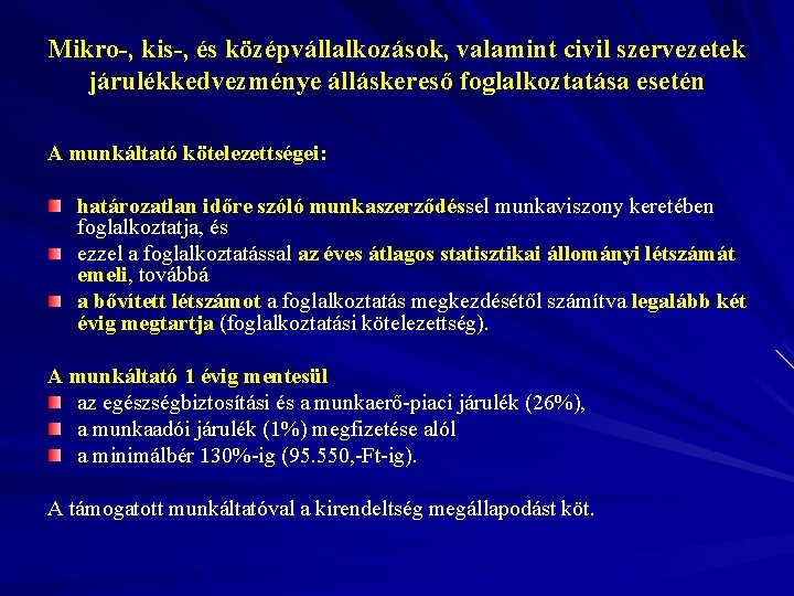 Mikro-, kis-, és középvállalkozások, valamint civil szervezetek járulékkedvezménye álláskereső foglalkoztatása esetén A munkáltató kötelezettségei: