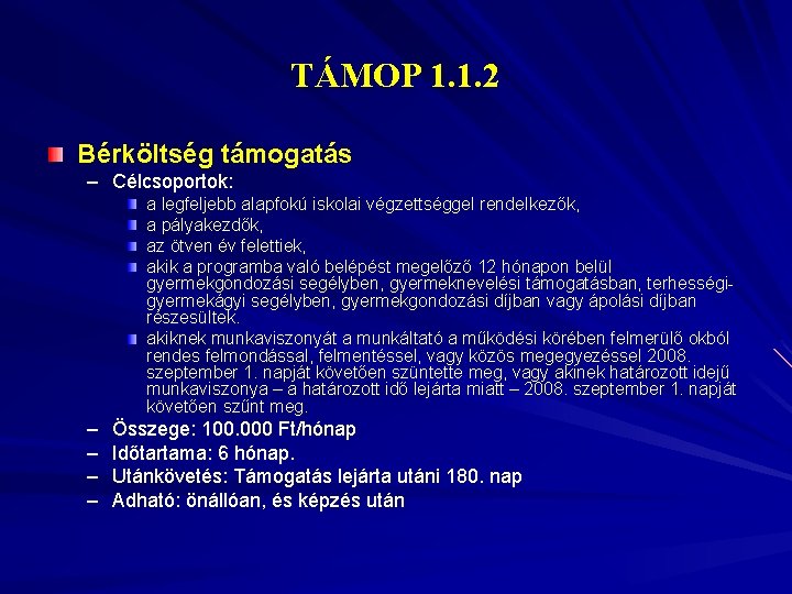 TÁMOP 1. 1. 2 Bérköltség támogatás – Célcsoportok: a legfeljebb alapfokú iskolai végzettséggel rendelkezők,