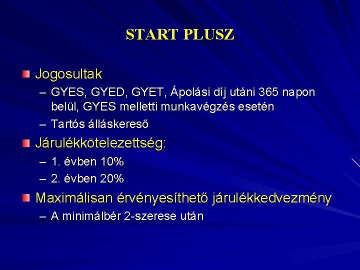 START PLUSZ Jogosultak – GYES, GYED, GYET, Ápolási díj utáni 365 napon belül, GYES