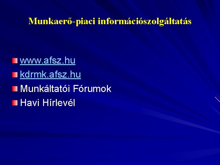 Munkaerő-piaci információszolgáltatás www. afsz. hu kdrmk. afsz. hu Munkáltatói Fórumok Havi Hírlevél 