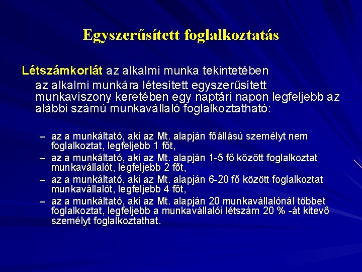 Egyszerűsített foglalkoztatás Létszámkorlát az alkalmi munka tekintetében az alkalmi munkára létesített egyszerűsített munkaviszony keretében