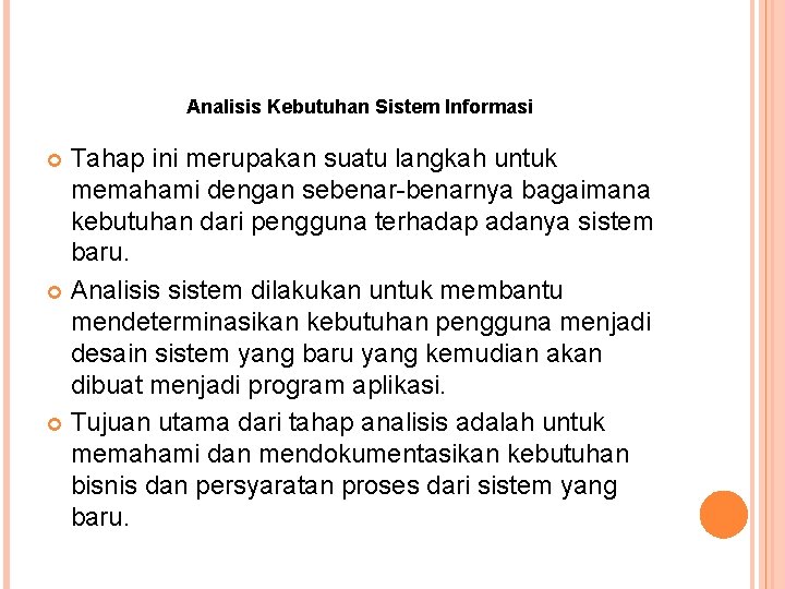 Analisis Kebutuhan Sistem Informasi Tahap ini merupakan suatu langkah untuk memahami dengan sebenar-benarnya bagaimana