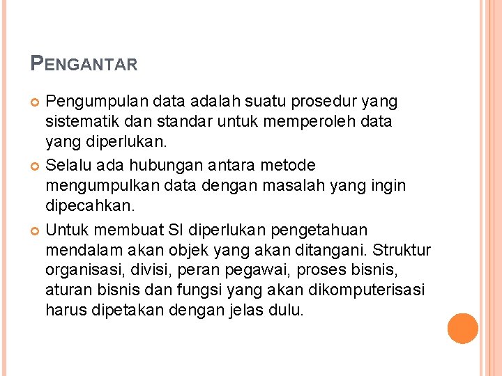 PENGANTAR Pengumpulan data adalah suatu prosedur yang sistematik dan standar untuk memperoleh data yang