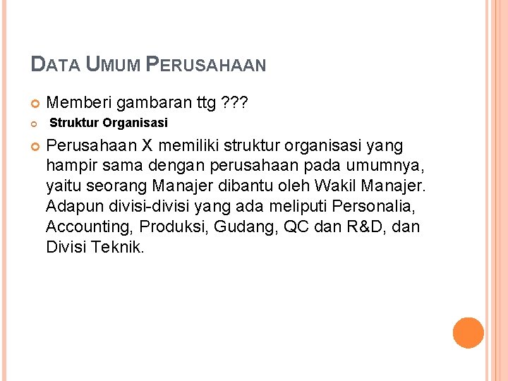 DATA UMUM PERUSAHAAN Memberi gambaran ttg ? ? ? Struktur Organisasi Perusahaan X memiliki