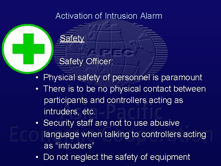 Activation of Intrusion Alarm Safety Officer: • Physical safety of personnel is paramount •