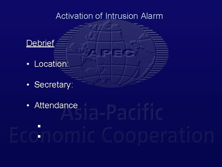 Activation of Intrusion Alarm Debrief • Location: • Secretary: • Attendance § § 