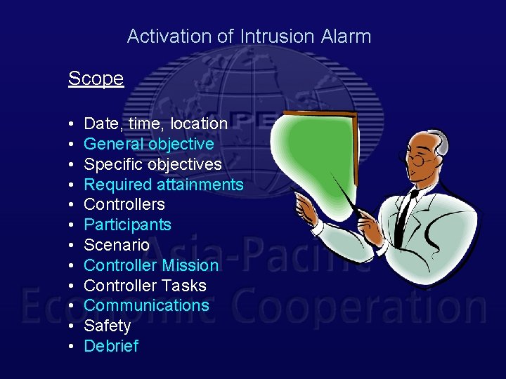 Activation of Intrusion Alarm Scope • • • Date, time, location General objective Specific