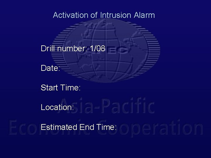 Activation of Intrusion Alarm Drill number: 1/08 Date: Start Time: Location: Estimated End Time: