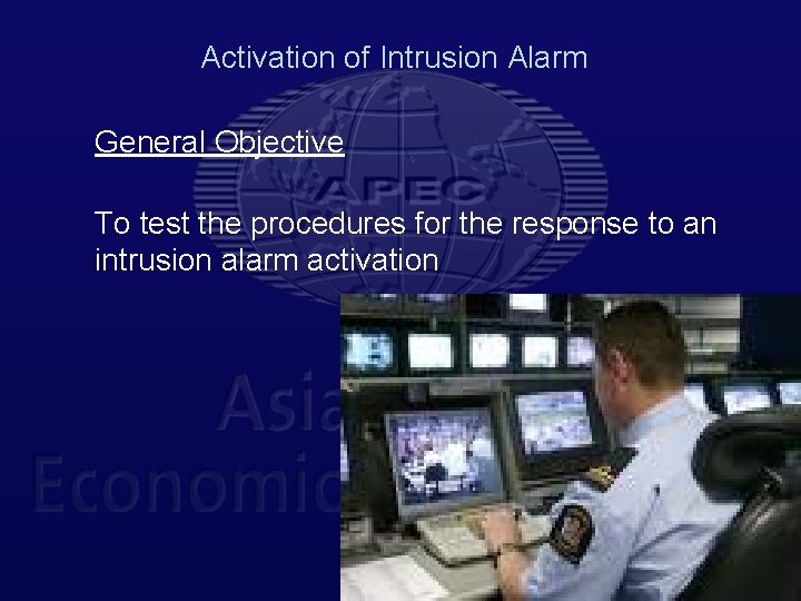 Activation of Intrusion Alarm General Objective To test the procedures for the response to