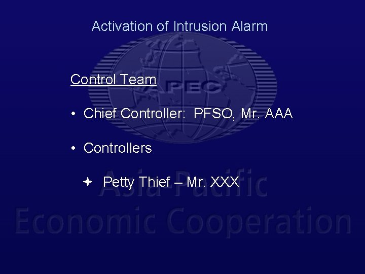 Activation of Intrusion Alarm Control Team • Chief Controller: PFSO, Mr. AAA • Controllers