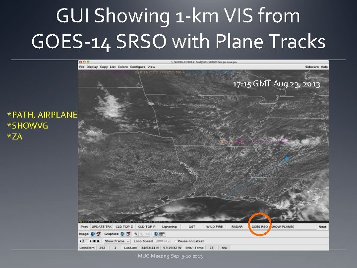 GUI Showing 1 -km VIS from GOES-14 SRSO with Plane Tracks 17: 15 GMT