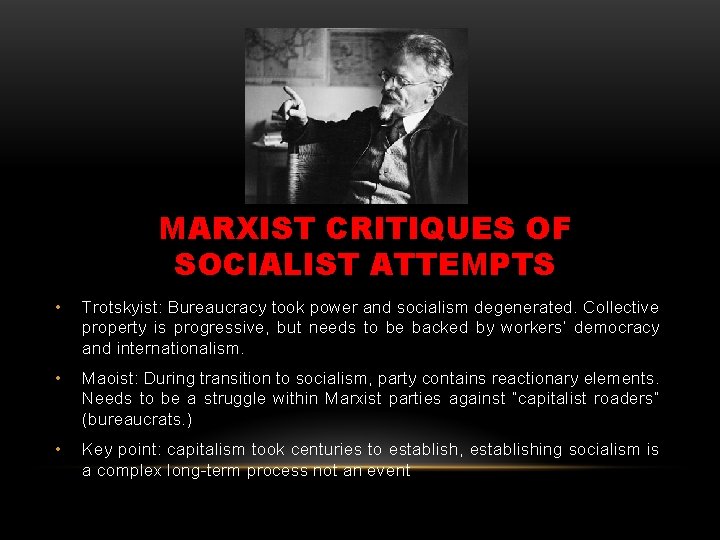 MARXIST CRITIQUES OF SOCIALIST ATTEMPTS • Trotskyist: Bureaucracy took power and socialism degenerated. Collective