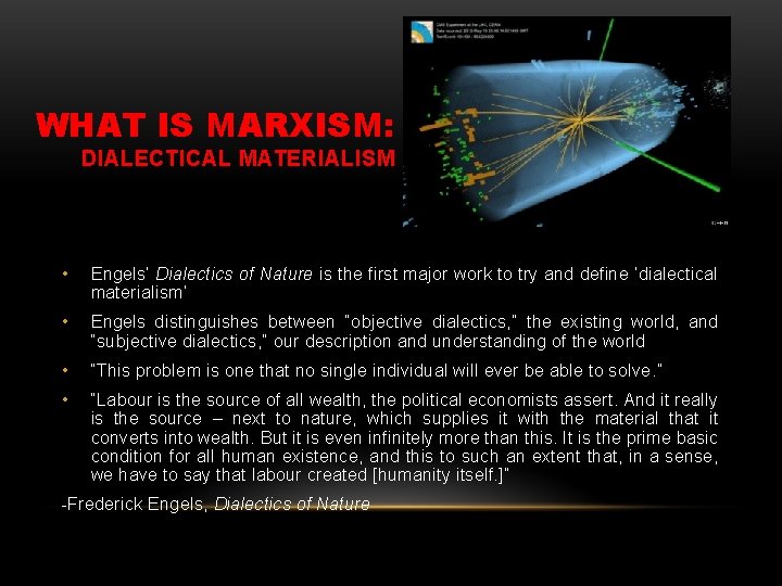 WHAT IS MARXISM: DIALECTICAL MATERIALISM • Engels’ Dialectics of Nature is the first major