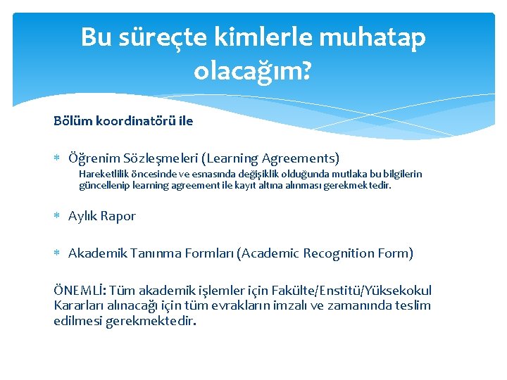 Bu süreçte kimlerle muhatap olacağım? Bölüm koordinatörü ile Öğrenim Sözleşmeleri (Learning Agreements) Hareketlilik öncesinde