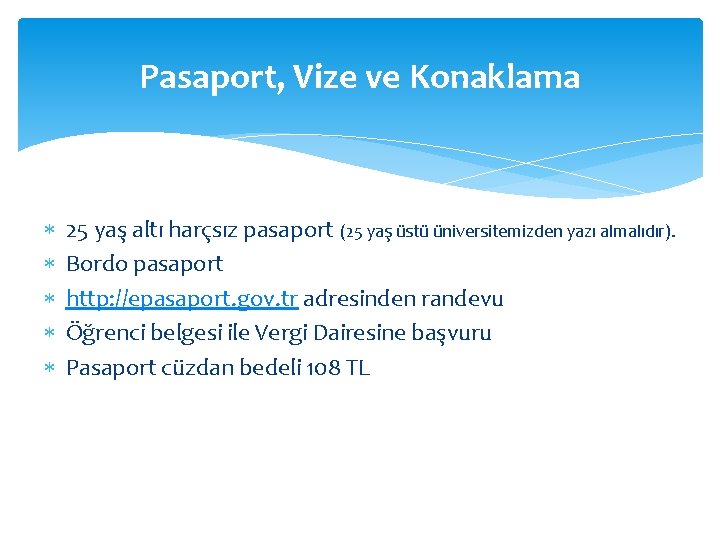 Pasaport, Vize ve Konaklama 25 yaş altı harçsız pasaport (25 yaş üstü üniversitemizden yazı