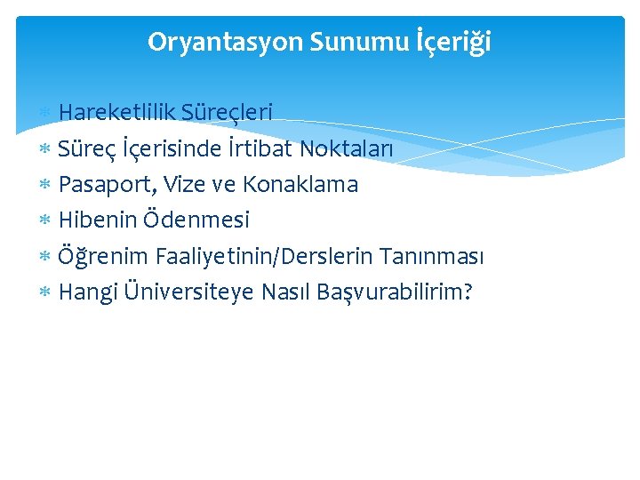 Oryantasyon Sunumu İçeriği Hareketlilik Süreçleri Süreç İçerisinde İrtibat Noktaları Pasaport, Vize ve Konaklama Hibenin