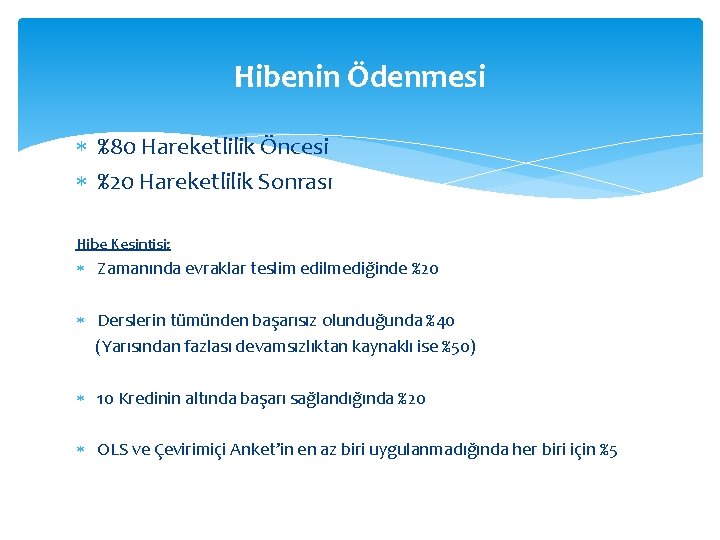 Hibenin Ödenmesi %80 Hareketlilik Öncesi %20 Hareketlilik Sonrası Hibe Kesintisi: Zamanında evraklar teslim edilmediğinde