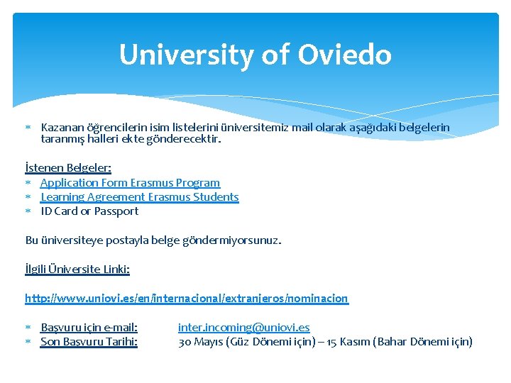 University of Oviedo Kazanan öğrencilerin isim listelerini üniversitemiz mail olarak aşağıdaki belgelerin taranmış halleri