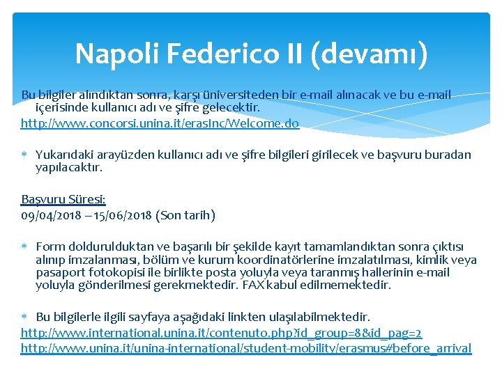 Napoli Federico II (devamı) Bu bilgiler alındıktan sonra, karşı üniversiteden bir e-mail alınacak ve