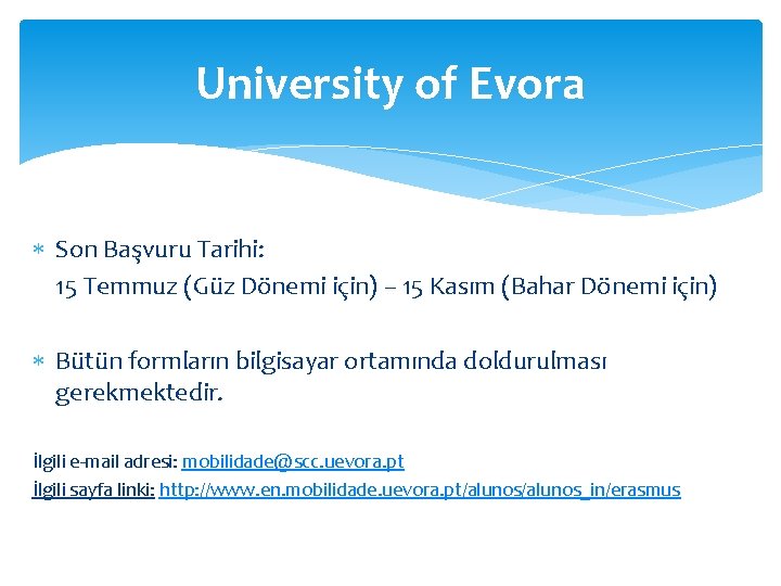 University of Evora Son Başvuru Tarihi: 15 Temmuz (Güz Dönemi için) – 15 Kasım