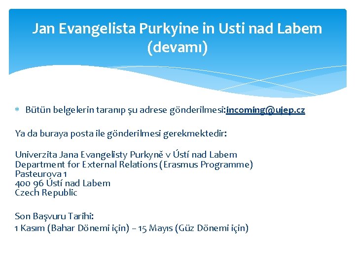 Jan Evangelista Purkyine in Usti nad Labem (devamı) Bütün belgelerin taranıp şu adrese gönderilmesi: