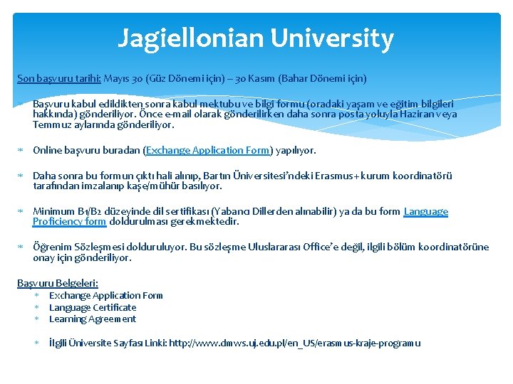 Jagiellonian University Son başvuru tarihi: Mayıs 30 (Güz Dönemi için) – 30 Kasım (Bahar