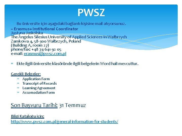 PWSZ Bu üniversite için aşağıdaki bağlantı kişisine mail atıyorsunuz. – Erasmus+ Institutional Coordinator Justyna