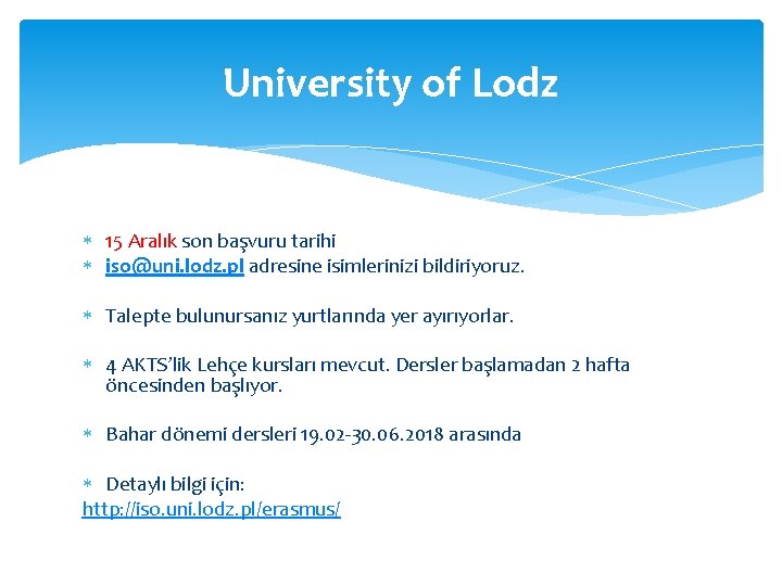 University of Lodz 15 Aralık son başvuru tarihi iso@uni. lodz. pl adresine isimlerinizi bildiriyoruz.