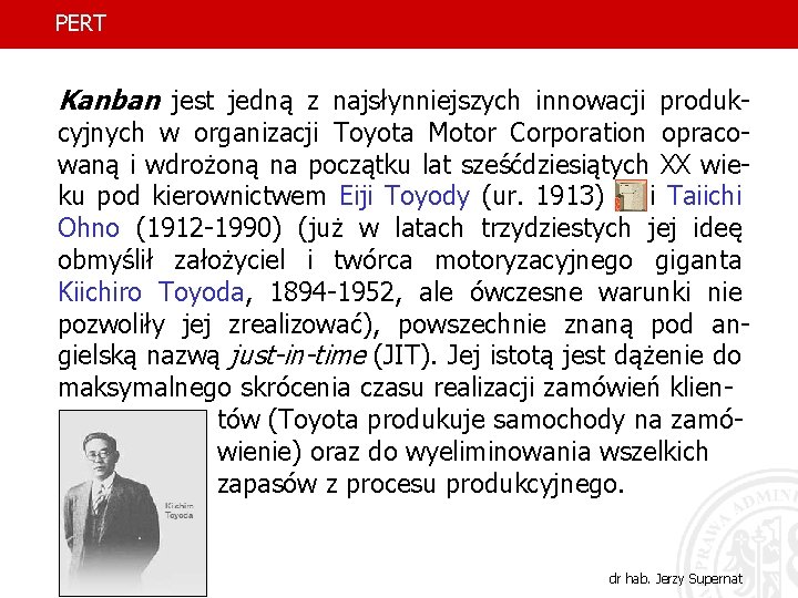 PERT Kanban jest jedną z najsłynniejszych innowacji produk- cyjnych w organizacji Toyota Motor Corporation