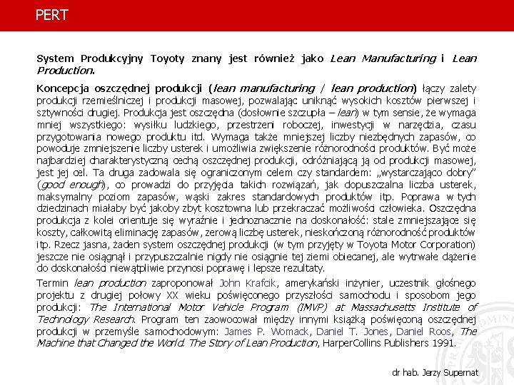 PERT System Produkcyjny Toyoty znany jest również jako Lean Manufacturing i Lean Production. Koncepcja