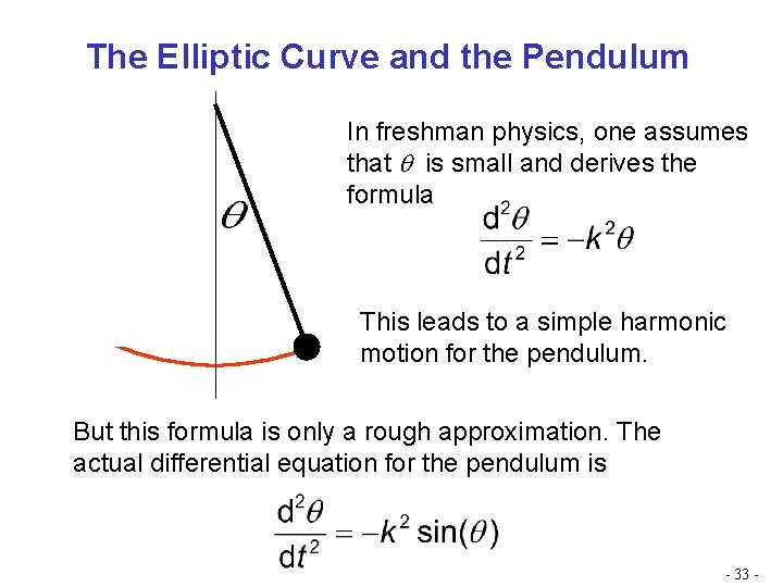 The Elliptic Curve and the Pendulum In freshman physics, one assumes that q is