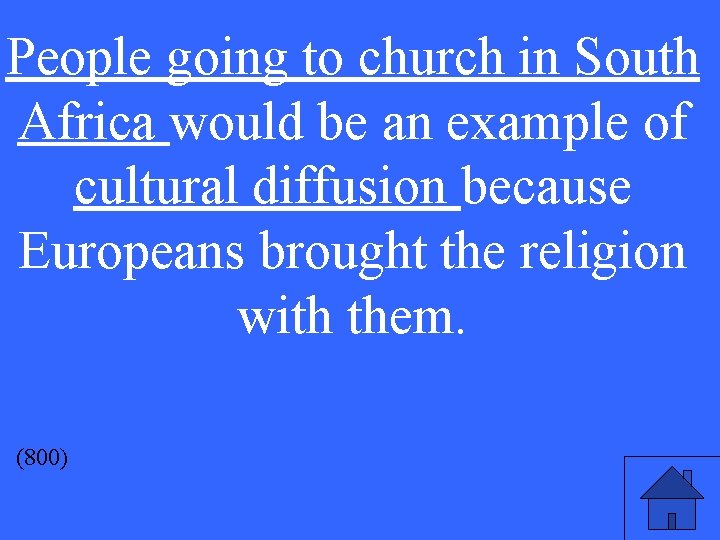 People going to church in South Africa would be an example of cultural diffusion