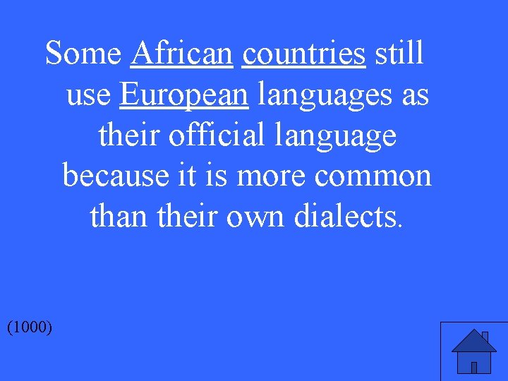 Some African countries still use European languages as their official language because it is