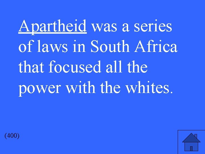 Apartheid was a series of laws in South Africa that focused all the power