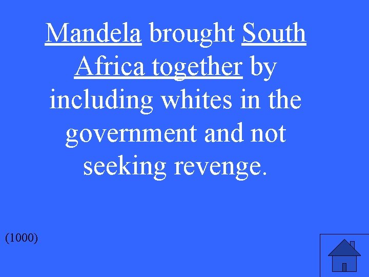 Mandela brought South Africa together by including whites in the government and not seeking