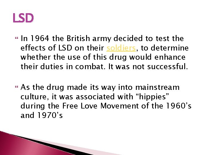 LSD In 1964 the British army decided to test the effects of LSD on