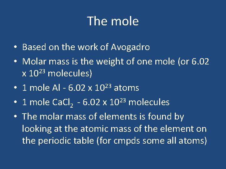 The mole • Based on the work of Avogadro • Molar mass is the