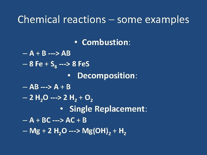 Chemical reactions – some examples • Combustion: – A + B ---> AB –