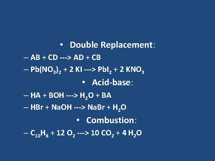  • Double Replacement: – AB + CD ---> AD + CB – Pb(NO